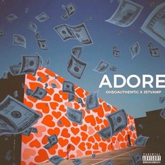 Adore ft Jetvamp & OhSo'Authentic