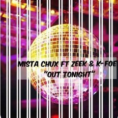 Chux ft. Zeek & K-Foe "Out Tonight"