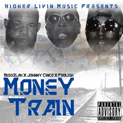 "MONEY TRAIN" JOHNNY CINCO x FOOLISH