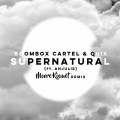 Boombox Cartel & QUIX - Supernatural (ft. Anjulie) [Moore Kismet Remix]