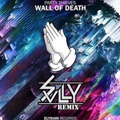 Party Thieves - Wall Of Death (SVLLY Remix) *FREE DL*