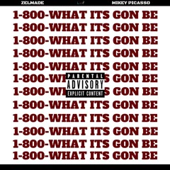 Whats It Gon' Be (Feat. Mikey PIcasso)