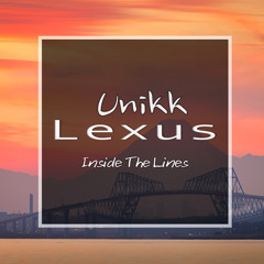 Lexus ft Unikk - Inside The Lines (Remix)