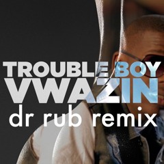 Trouble Boy - Vwazin lan (dr rub remix)