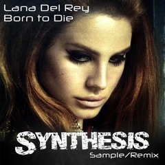 Born To Die (Synthesis_Sample/Remix)