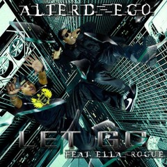AlterD EgO Feat. Ella Rogue - Let Go (Produced by: Nitro)