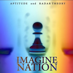 Radar Theory + Aptitude - Imagine Nation (Prod. Caliber)