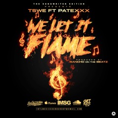 African Boy Tswe ft Patexx - We Let It Flame -(prod by SANCHO ON THE BEATZ)