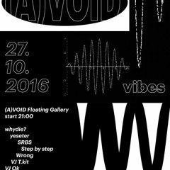 OPENING SET FOR(A)VOID VOID FLOATING GALLERY PARTY /w @SRBS @yeseter @WRONG @whydie?