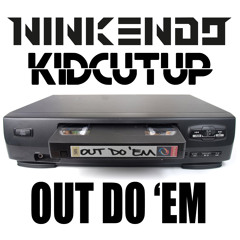 Ninkend0 & KidCutUp - Out Do 'Em