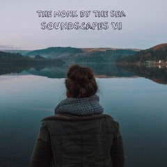 The Monk By The Sea - Soundscapes VI