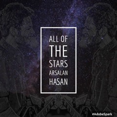 Arsalan Hasan - All Of The Stars (Short Cover)