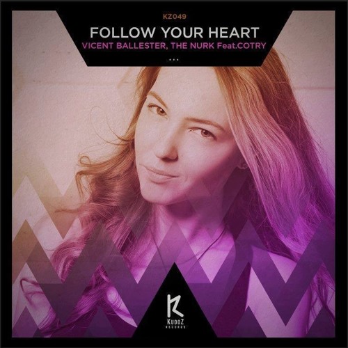 Vicent Ballester, The Nurk & Cotry - Follow Your Heart (Original Mix)[Kudoz Records]