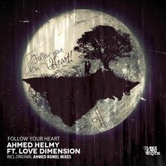 Ahmed Helmy Ft. Love Dimension - Follow Your Heart (Original Mix)