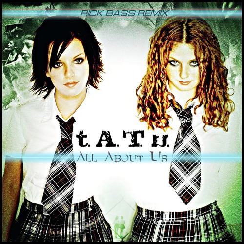 T.A.T.U. – All About Us(Rick Bass Remix)Free Download By Dj Rick.
