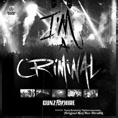 Gunz For Hire - I'm A Criminal (Mix)