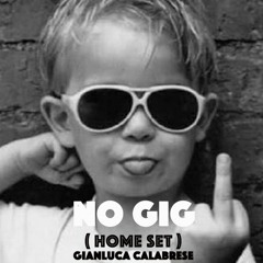 No Gig ( Home Set ) Gianluca Calabrese