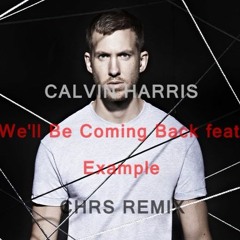 Calvin Harris - We'll Be Coming Back feat. Example(HRMN Remix)