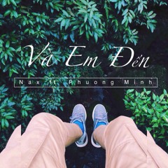 Và Em Đến - Nax ft Phương Minh