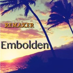 REMAXER - Embolden(Original Mix)