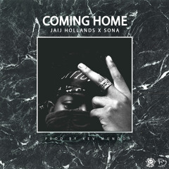 Jaij Hollands x Sona - Coming Home (Prod by kev Mundo)