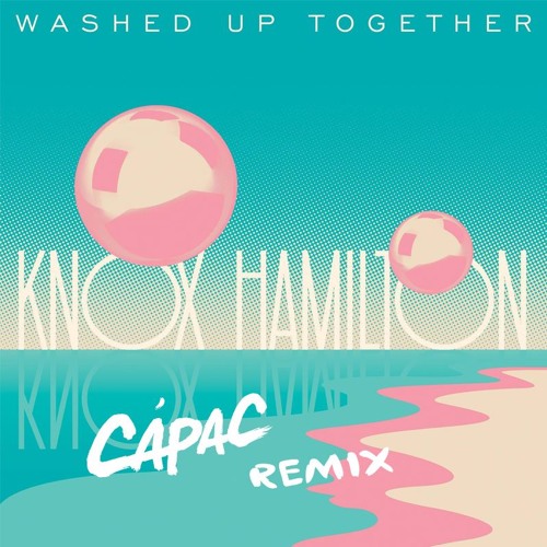 Knox Hamilton - Washed Up Together [Cápac Remix | Celestial Vibes Exclusive]
