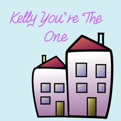 Kelly You're The One
