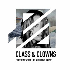 Bridgit Mendler - Atlantis Feat. Kaiydo (Class & Clowns Remix)