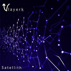 Vlayerk - Satellith (Original Mix) Exclusive Anniversary !