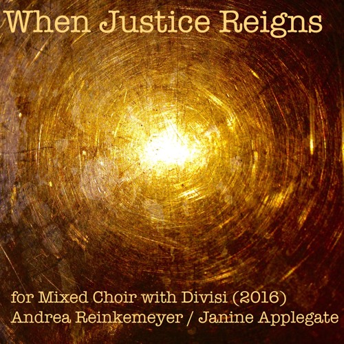 Stream When Justice Reigns for Mixed Chorus with Divisi (2016) (LIVE
