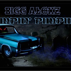 Bumpin Pimpin - Bigg Alekz  Prod.RolandJones