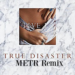 Tove Lo - True Disaster (METR Remix)