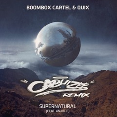 Boombox Cartel & QUIX - Supernatural Feat. Anjulie (Cabuizee Remix)