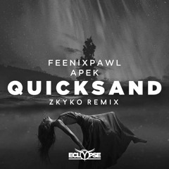 Feenixpawl & APEK - Quicksand (Zkyko Remix)