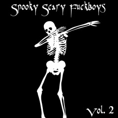 Spooky Scary Fuckboys Vol.2