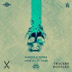 Slander & Yookie ft. Jinzo - After All (Tracers Bootleg)