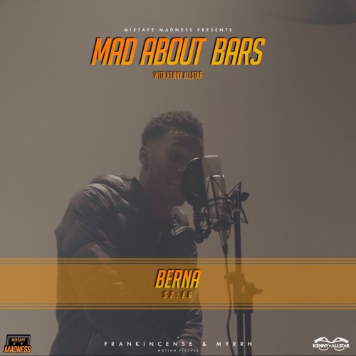 Berna - Mad About Bars w/ Kenny [S2.E6]