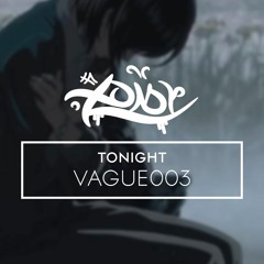 VAGUE003 - Tonight