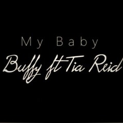Buffie The Beauty Ft Tia Reid- My Baby (Prod-Fratelli)