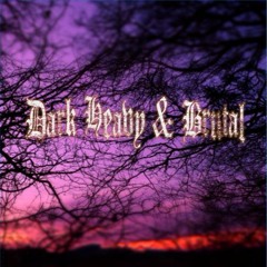 Dark, Heavy, and Brutal
