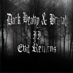 Dark, Heavy and Brutal II; Evil Returns