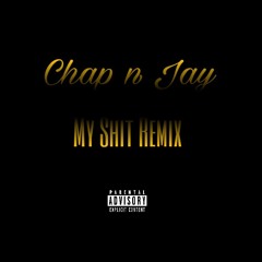 Chap n Jay - My Shit (Remix)