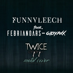 Twice - TT (Metal Cover By Funnyleech FebrianoARS and Gidyaxx)