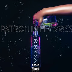 Cokah - Patron In My Voss (Prod. By Court St)