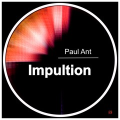 Paul Ant - Impultion (original Mix)