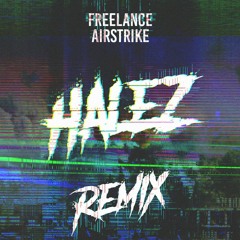 FREELANCE - AIRSTRIKE (HALEZ REMIX)