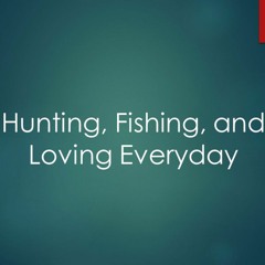 10-30-16 - Hunting, Fishing, & Loving Everyday - Alex Williams