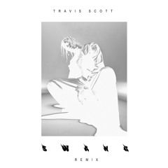 Travis Scott - Swang (Remix) (ft. Rae Sremmurd)