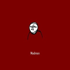 MADMEN [Prod. Chester Watson]