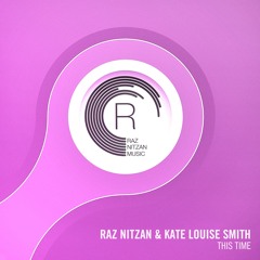 Raz Nitzan & Kate Louise Smith - This Time (Original Mix)